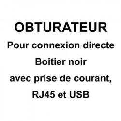 OBTURATEUR POUR CONNEXION DIRECTE 1 PC + 1 USB 5V + 1 RJ45 NOIR
